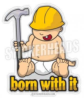 Born With it Baby Hammer - Carpenter Sticker