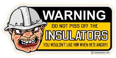 Do Not PISS OFF The  - Insulators  Insulator Sticker
