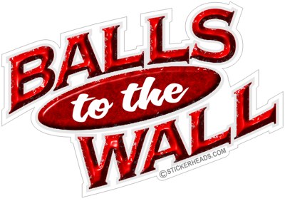 Balls to the Wall  - Funny Sticker