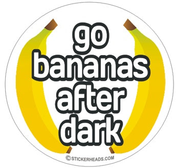 Go Bananas after Dark  - Funny Sticker