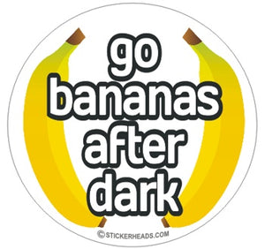 Go Bananas after Dark  - Funny Sticker