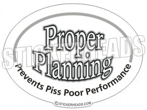 Proper Planning Prevents Piss Poor Performance  -   Oval Sticker
