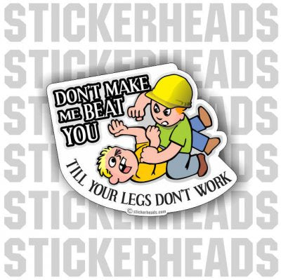 Don't Make Me Beat You  -  Sticker