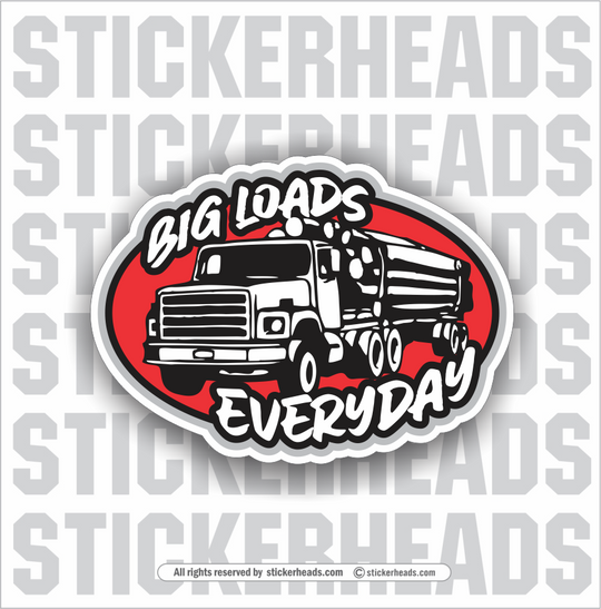 Big Loads Everyday Log Truck  - Loggers Logging Sticker
