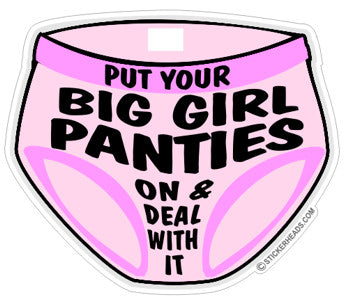 Put on your Big Girl Panties  - Funny Sticker