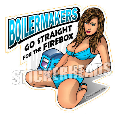 Go Straight for the FIREBOX  Sexy - Boiler maker  boilermakers  boilermaker  Sticker