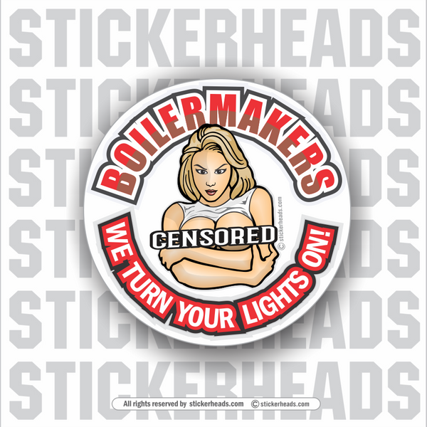 We turn your lights on SEXY CHICK - Sticker- boilermakers  boilermaker  Sticker