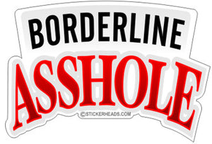 Borderline Asshole - Funny Sticker