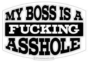 Boss Is A Fucking Asshole - Work Job  Sticker