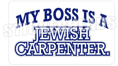 My Boss Is A Jewish Carpenter - Religious - Carpenter Sticker