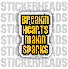 Breakin HEARTS Makin SPARKS - WELDERs - welding weld sticker