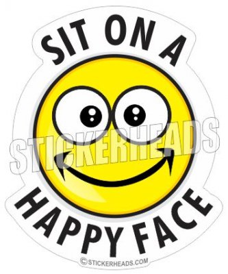 Sit On A Happy Face - Funny Sticker