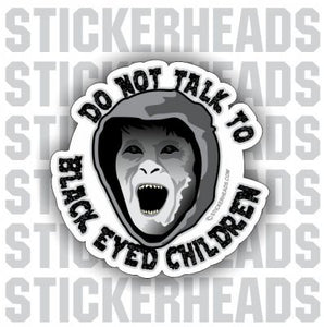 Do Not Talk To BLACK EYED CHILDREN - Conspiracy Sticker