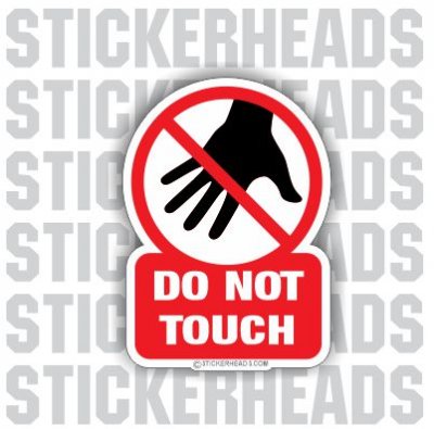 Do Not TOUCH - No  -  funny Sticker