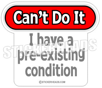 Pre-existing Condition  - Funny Sticker