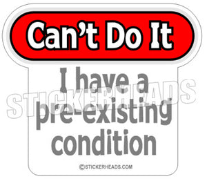 Pre-existing Condition  - Funny Sticker