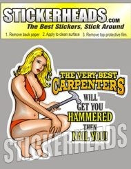 The Very Best Carpenters get you hammered - Sexy Chick - Carpenter Sticker