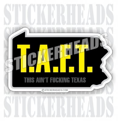 T.A.F.T.  TAFT Pennsylvania  - Pipe Line Pipeliner -  State Sticker