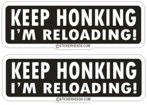 Keep Honking I'm Reloading ( 2 stickers) - Funny Sticker