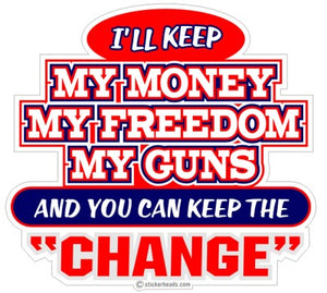 Keep My Money My Freedom My Guns Change - Funny Sticker