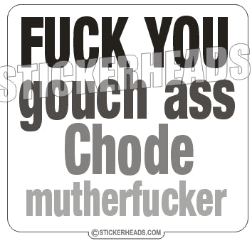 Fuck You Gouch Ass Chode - Funny Sticker