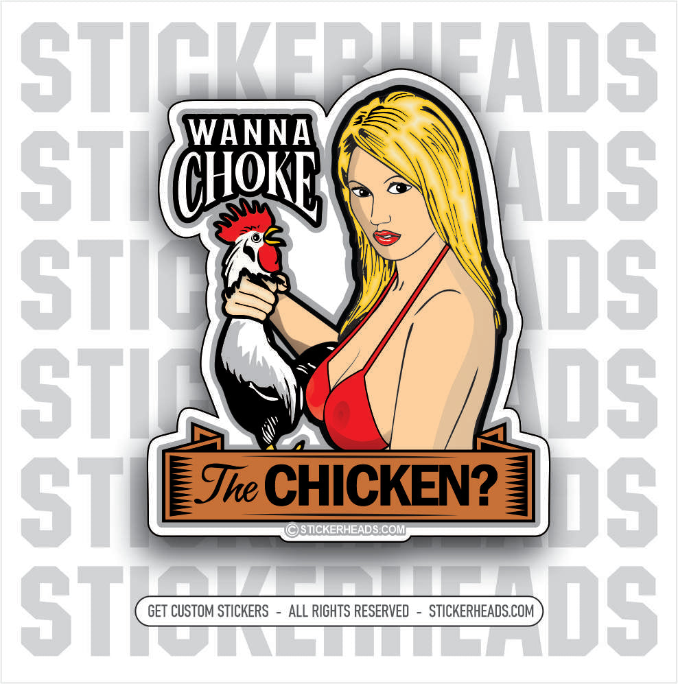 Wanna CHOKE The CHICKEN? -  Funny Work Sticker