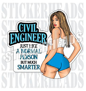 Just Like A Normal Person But much Smarter -Sexy Chick - Civil Power Engineer Sticker