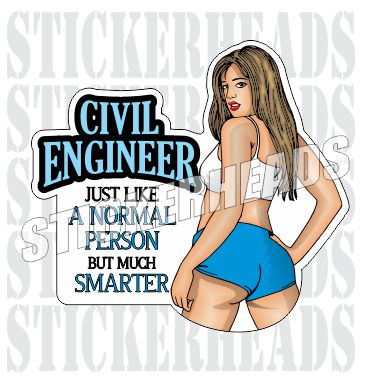 Just Like A Normal Person But much Smarter -Sexy Chick - Civil Power Engineer Sticker