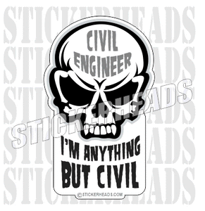 I'm anything but Civil - Skull - Civil Power Engineer Sticker