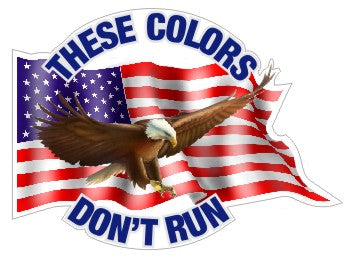 These Colors Don't Run - Eagle With American Flag  - USA Flag Sticker