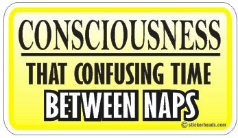 Consciousness  Between Naps  - Attitude Sticker
