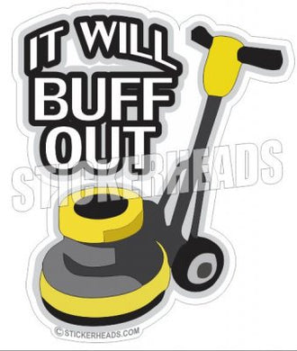 It Will BUFF OUT  - Work Job Sticker