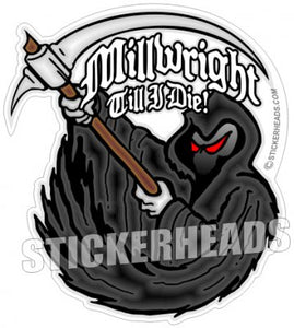 Till I Die!  Grim Reaper -  Millwright Millwrights  - Sticker