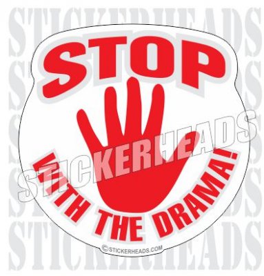 Stop With The Drama - Funny Sticker