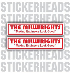 Making Engineers Look Good  -  Millwright Millwrights  - Sticker
