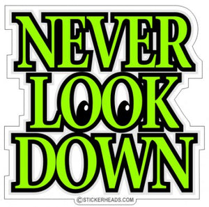 Never Look Down - Roofer Roofers Roofing  -  Sticker