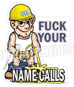 Fuck Your Name Calls  - Funny Pee On Sticker