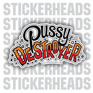 Pussy Destroyer - Funny Sticker