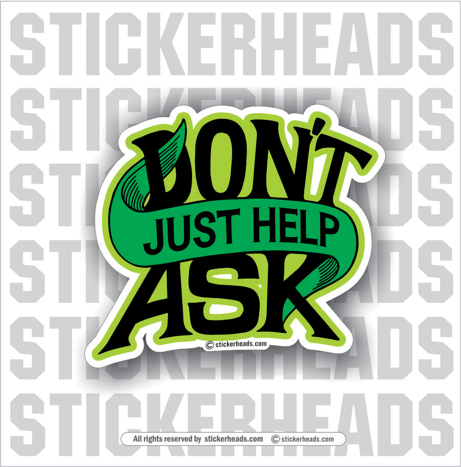 Don't Ask Just Help - Union Funny Work Sticker – Stickerheads Stickers
