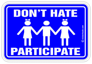 Don't Hate - Participate  -  Funny Work Sticker