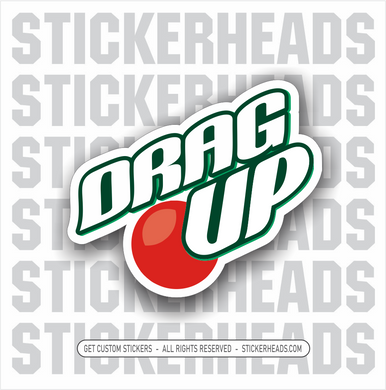 DRAG UP - SODA STYLE LOGO -  UNION Funny Work Sticker