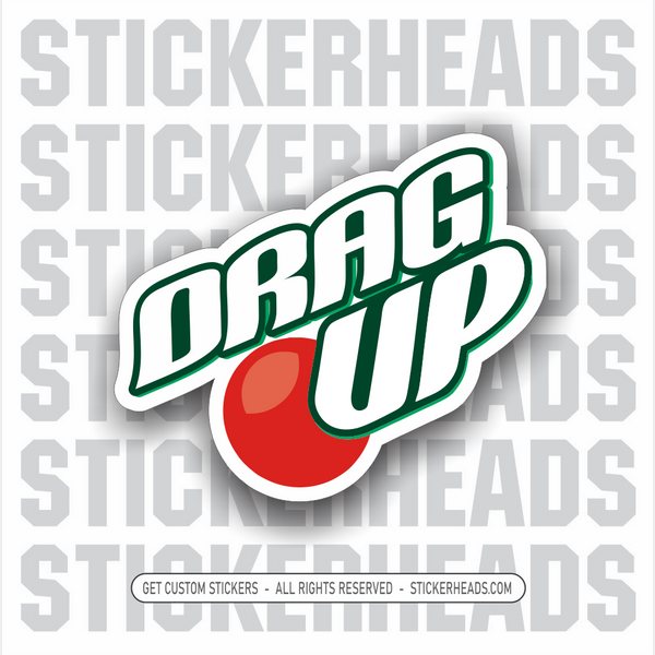 DRAG UP - SODA STYLE LOGO -  UNION Funny Work Sticker