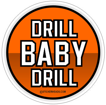 Drill Baby Drill  -  Oilfield Oil Patch Driller Drilling - Sticker