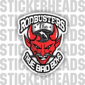 RODBUSTERS -The True BAD BOYS devil - Rodbuster Sticker – Stickerheads ...