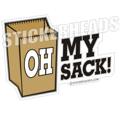 Oh My Sack - Funny Sticker