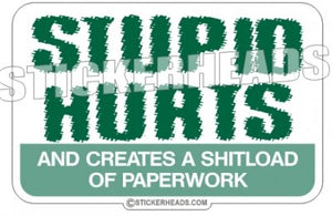 Stupid Hurts and create a shit load of PAPERWORK - Work Job Sticker