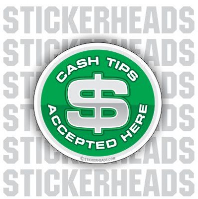 Cash Tips Accepted here - Work - Funny Sticker – Stickerheads Stickers