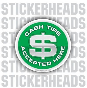 Cash Tips Accepted here  - Work - Funny Sticker