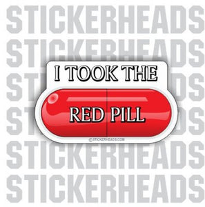 I Took The RED PILL  - Conspiracy Sticker