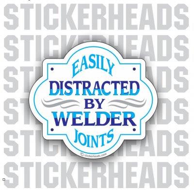 Easily Distracted By Welder Joints   - welding weld sticker